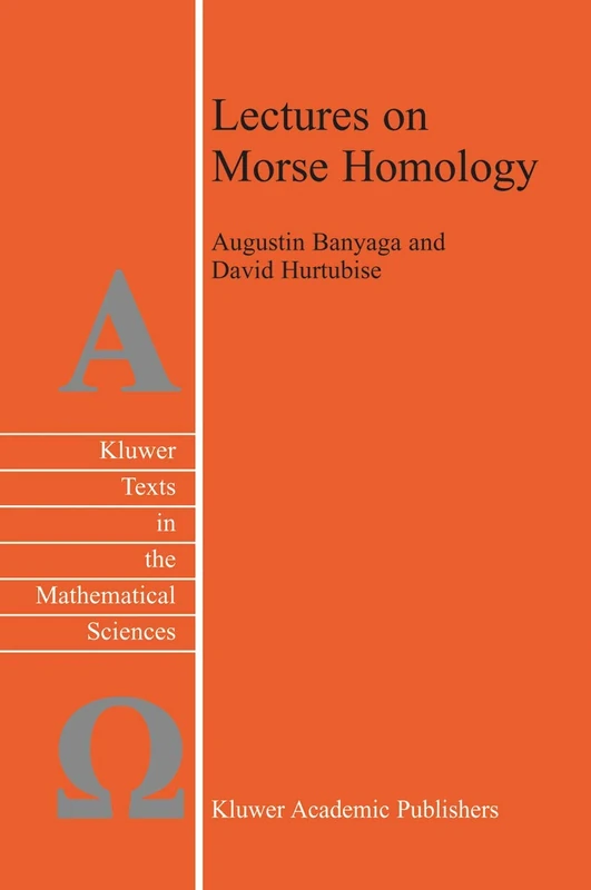 Lectures on Morse Homology: 29 (Texts in the Mathematical Sciences, 29)
