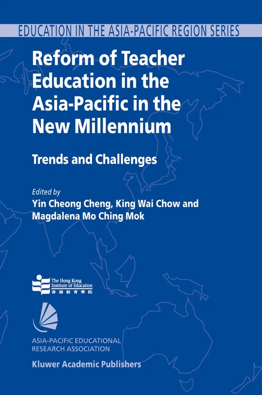Reform of Teacher Education in the Asia-Pacific in the New Millennium: Trends and Challenges: 3 (Education in the Asia-Pacific Region: Issues, Concerns and Prospects, 3)