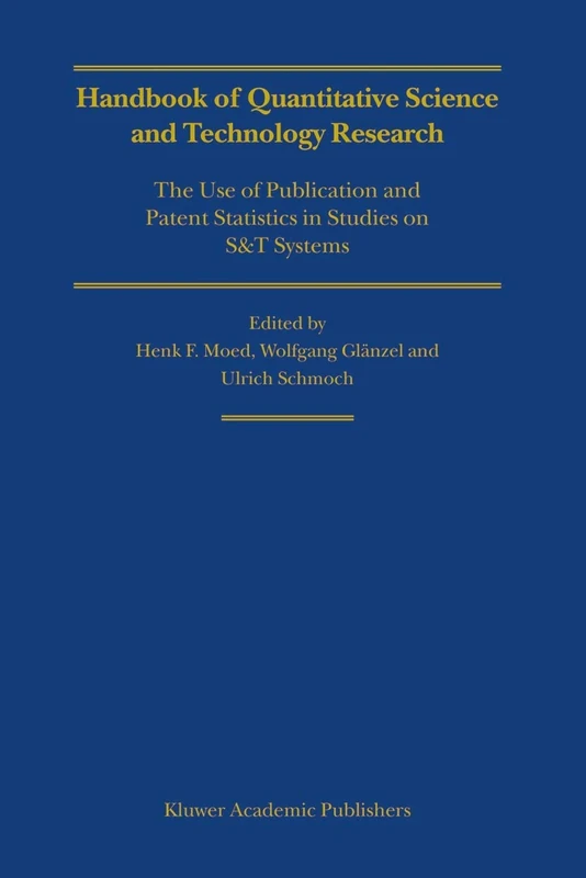 Handbook of Quantitative Science and Technology Research: The Use of Publication and Patent Statistics in Studies of S&T Systems