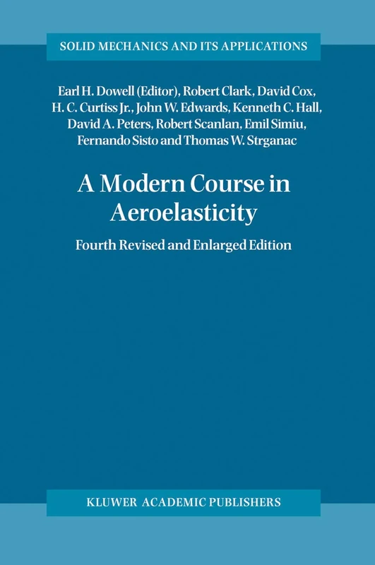 A Modern Course in Aeroelasticity: 116 (Solid Mechanics and Its Applications, 116)