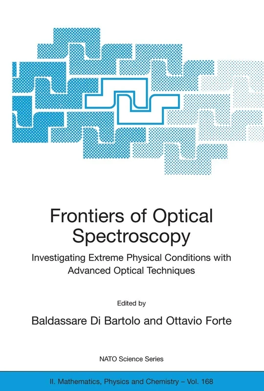 Frontiers of Optical Spectroscopy: Investigating Extreme Physical Conditions with Advanced Optical Techniques: 168 (NATO Science Series II: Mathematics, Physics and Chemistry, 168)