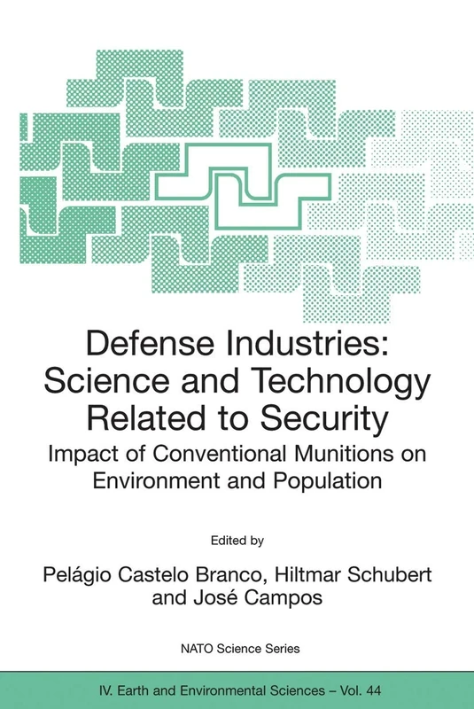 Defense Industries: Science and Technology Related to Security: Impact of Conventional Munitions on Environment and Population: 44 (NATO Science Series: IV:, 44)