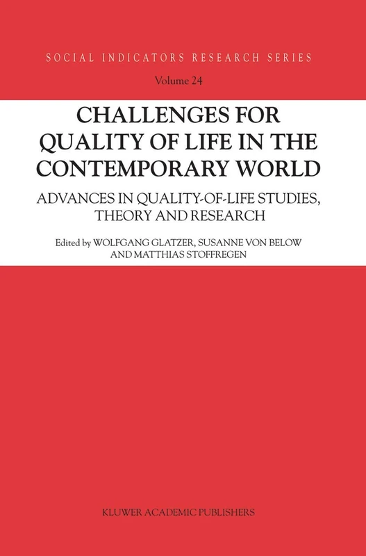 Challenges for Quality of Life in the Contemporary World: Advances in quality-of-life studies, theory and research: 24 (Social Indicators Research Series)