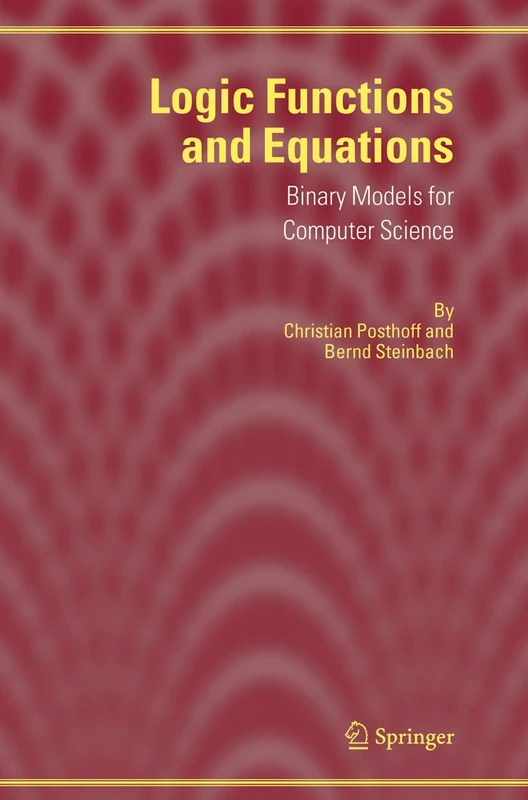 Logic Functions and Equations: Binary Models for Computer Science