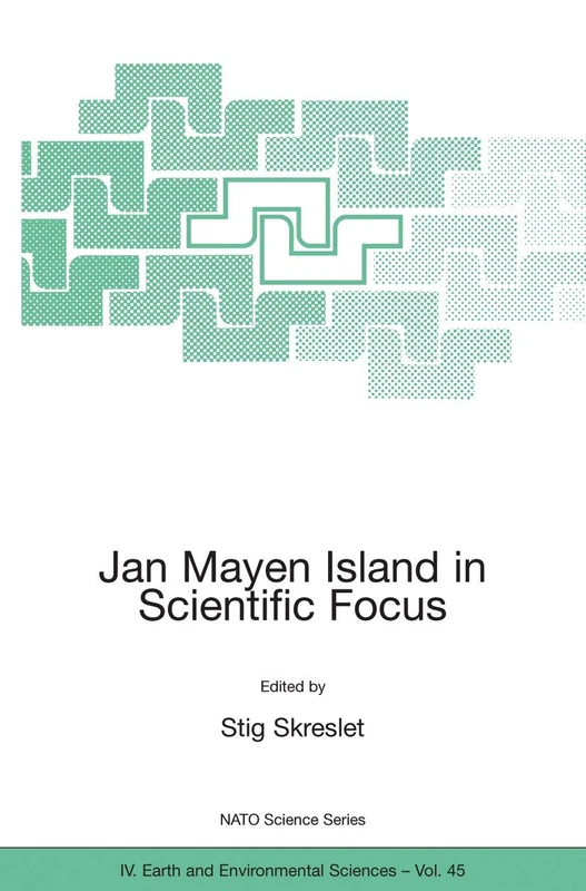 Jan Mayen Island in Scientific Focus: 45 (NATO Science Series: IV:, 45)