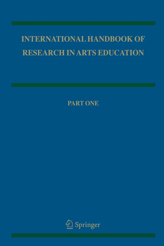 International Handbook of Research in Arts Education: 16 (Springer International Handbooks of Education, 16)