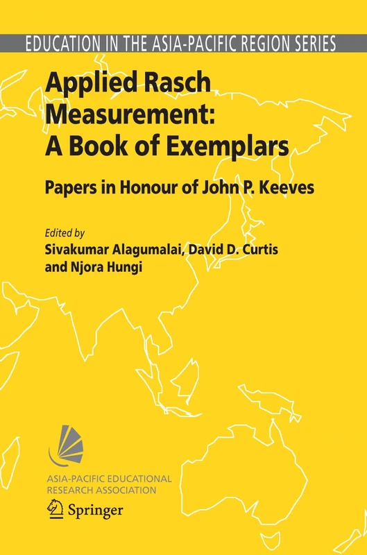Applied Rasch Measurement: A Book of Exemplars: Papers in Honour of John P. Keeves: 4 (Education in the Asia-Pacific Region: Issues, Concerns and Prospects, 4)