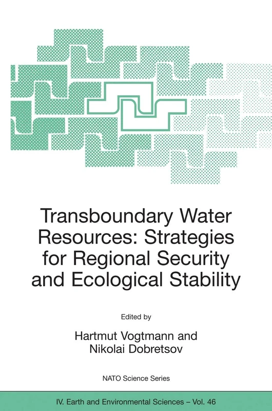 Transboundary Water Resources: Strategies for Regional Security and Ecological Stability: 46 (NATO Science Series: IV:, 46)