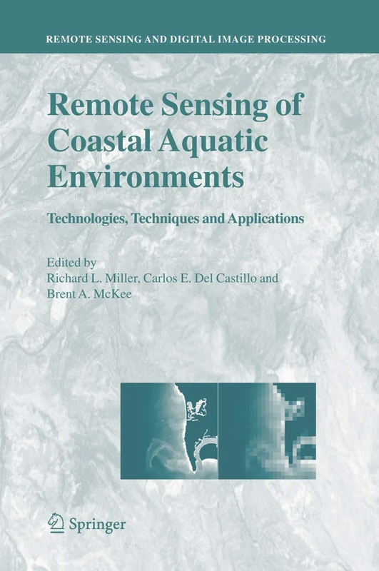 Remote Sensing of Coastal Aquatic Environments: Technologies, Techniques and Applications: 7 (Remote Sensing and Digital Image Processing, 7)