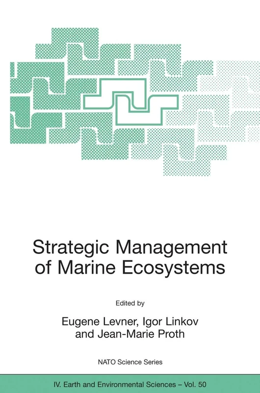 Strategic Management of Marine Ecosystems: Proceedings of the NATO Advanced Study Institute on Strategic Management of Marine Ecosystems, Nice, ... 2003: 50 (NATO Science Series: IV:, 50)