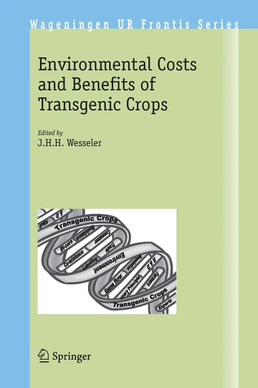 Environmental Costs and Benefits of Transgenic Crops: 7 (Wageningen UR Frontis Series, 7)
