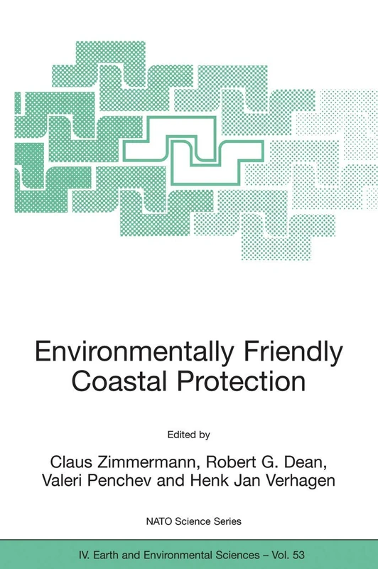 Environmentally Friendly Coastal Protection: Proceedings of the NATO Advanced Research Workshop on Environmentally Friendly Coastal Protection ... May 2004: 53 (NATO Science Series: IV:, 53)
