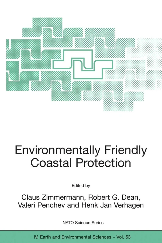Environmentally Friendly Coastal Protection: Proceedings of the NATO Advanced Research Workshop on Environmentally Friendly Coastal Protection ... May 2004: 53 (NATO Science Series: IV:, 53)