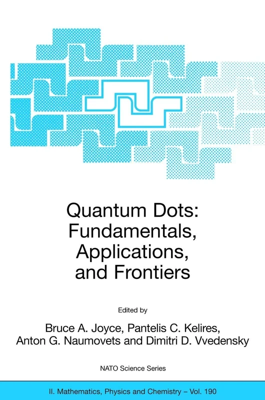 Quantum Dots: Fundamentals, Applications, and Frontiers: Proceedings of the NATO ARW on Quantum Dots: Fundamentals, Applications and Frontiers, Crete, ... II: Mathematics, Physics and Chemistry, 190)