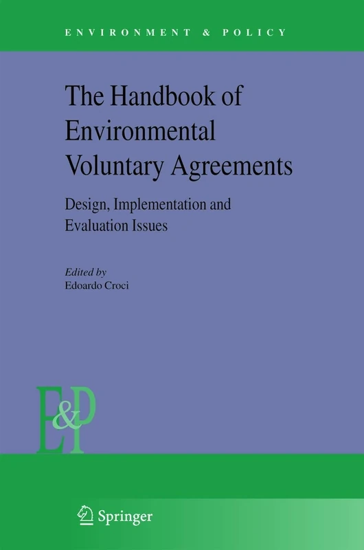 The Handbook of Environmental Voluntary Agreements: Design, Implementation and Evaluation Issues: 43 (Environment & Policy, 43)