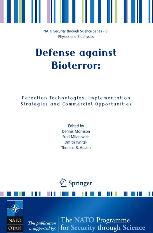Defense against Bioterror: Detection Technologies, Implementation Strategies and Commercial Opportunities: Proceedings of the NATO Advanced Research ... (NATO Science for Peace and Security Series)