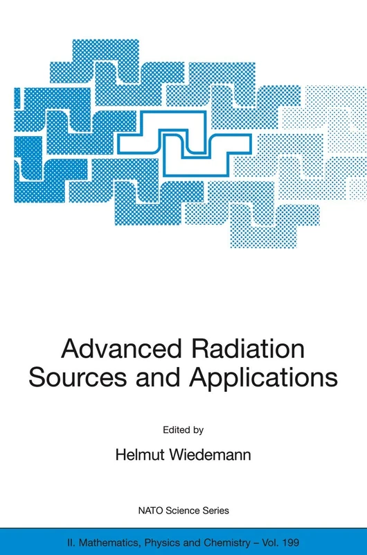 Advanced Radiation Sources and Applications: Proceedings of the NATO Advanced Research Workshop, held in Nor-Hamberd, Yerevan, Armenia, August 29 - ... II: Mathematics, Physics and Chemistry, 199)