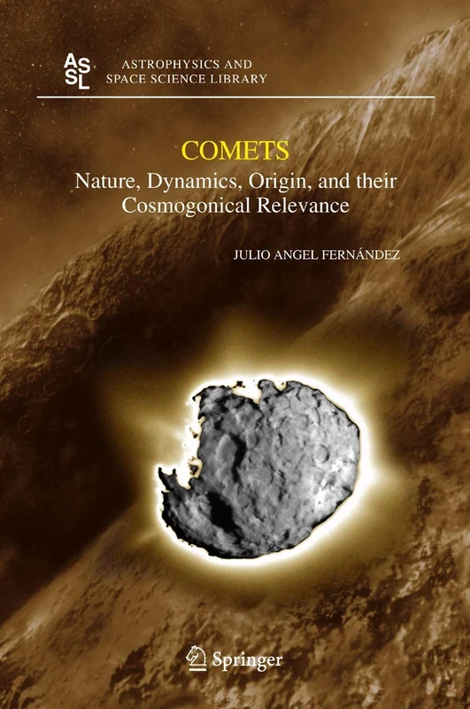 Comets: Nature, Dynamics, Origin, and their Cosmogonical Relevance: 328 (Astrophysics and Space Science Library, 328)