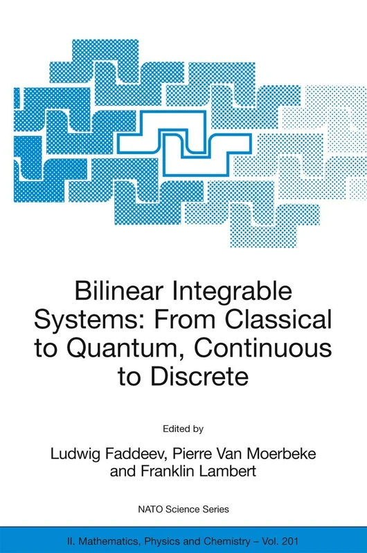 Bilinear Integrable Systems: from Classical to Quantum, Continuous to Discrete: Proceedings of the NATO Advanced Research Workshop on Bilinear ... II: Mathematics, Physics and Chemistry, 201)