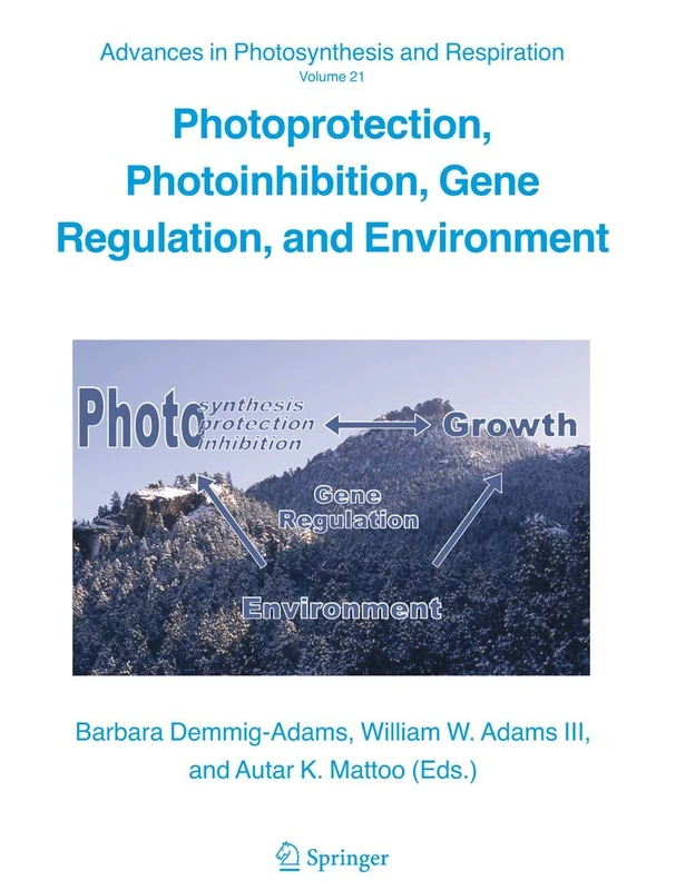 Photoprotection, Photoinhibition, Gene Regulation, and Environment: 21 (Advances in Photosynthesis and Respiration, 21)