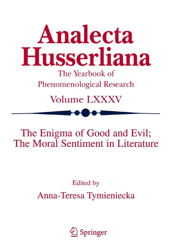 The Enigma of Good and Evil: The Moral Sentiment in Literature: 85 (Analecta Husserliana, 85)