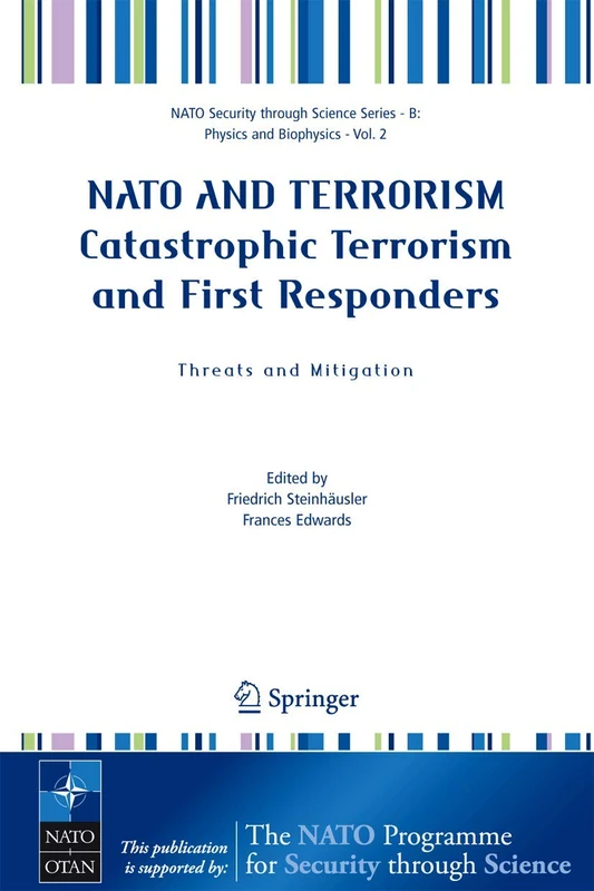 NATO AND TERRORISM Catastrophic Terrorism and First Responders: Threats and Mitigation (Nato Security through Science Series B:)