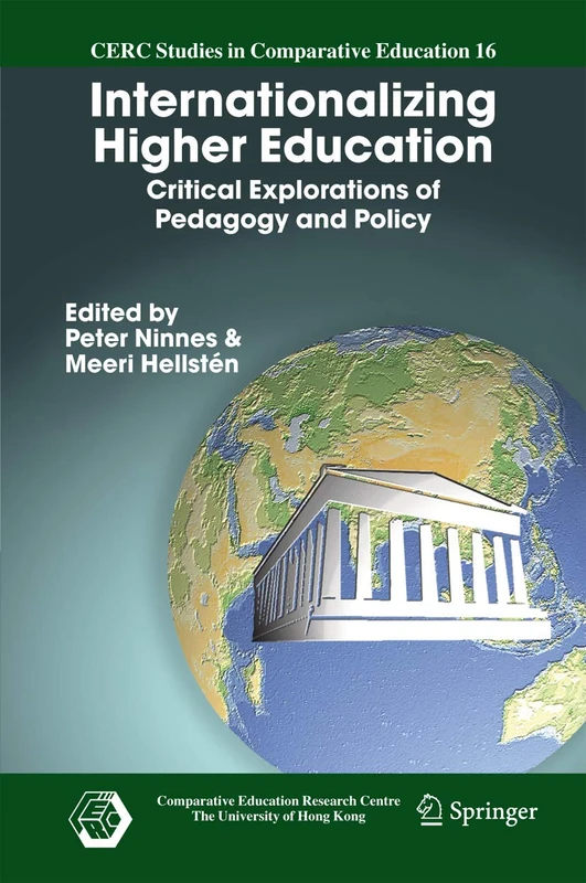 Internationalizing Higher Education: Critical Explorations of Pedagogy and Policy: 16 (CERC Studies in Comparative Education, 16)
