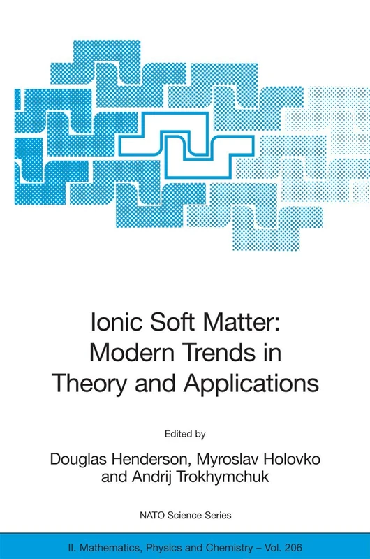 Ionic Soft Matter: Modern Trends in Theory and Applications: Proceedings of the NATO Advanced Research Workshop on Ionic Soft Matter: Modern Trends in ... II: Mathematics, Physics and Chemistry, 206)