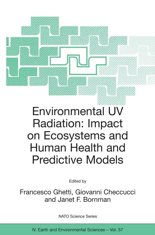 Environmental UV Radiation: Impact on Ecosystems and Human Health and Predictive Models: Proceedings of the NATO Advanced Study Institute on ... June 2001: 57 (NATO Science Series: IV:, 57)