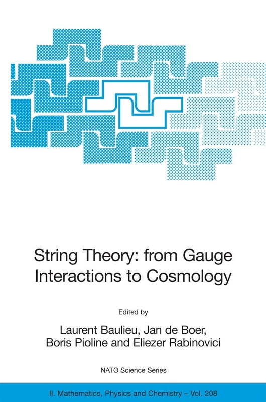 String Theory: From Gauge Interactions to Cosmology: Proceedings of the NATO Advanced Study Institute on String Theory: From Gauge Interactions to ... II: Mathematics, Physics and Chemistry, 208)