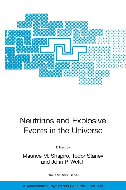 Neutrinos and Explosive Events in the Universe: 209 (NATO Science Series II: Mathematics, Physics and Chemistry, 209)