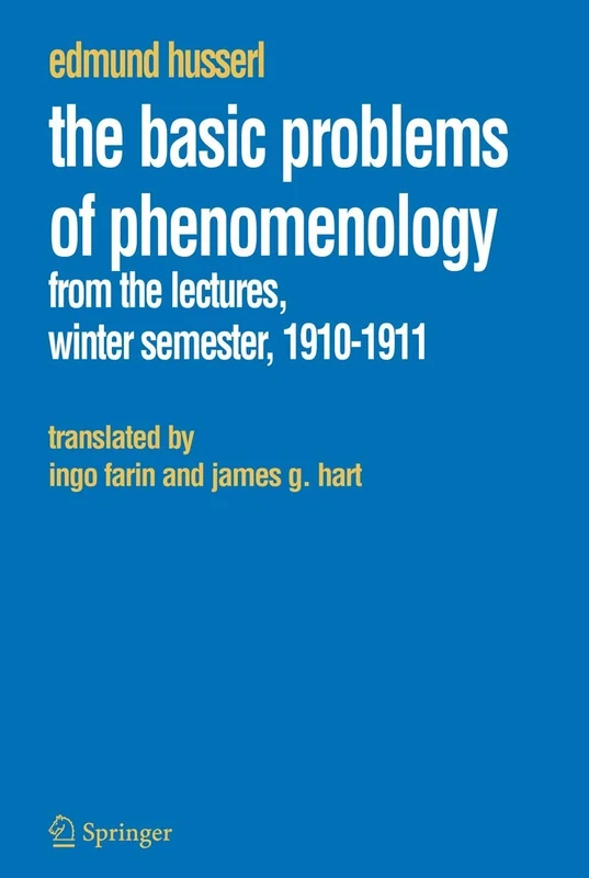 The Basic Problems of Phenomenology: From the Lectures, Winter Semester, 1910-1911: 12 (Husserliana: Edmund Husserl – Collected Works, 12)