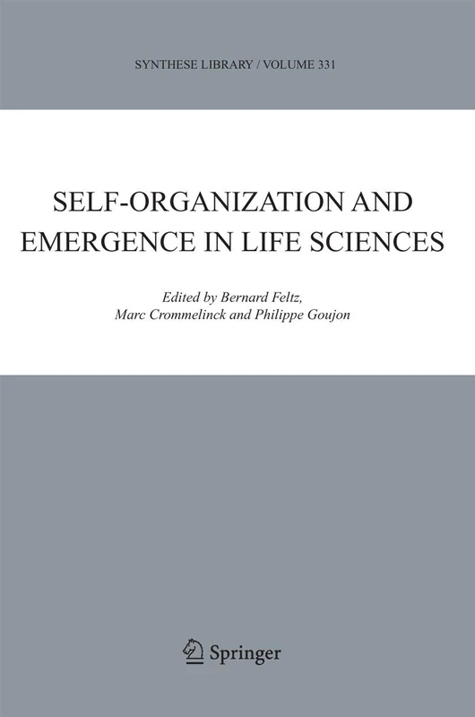 Self-organization and Emergence in Life Sciences: 331 (Synthese Library, 331)