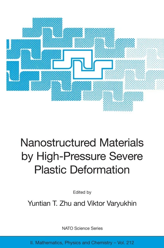 Nanostructured Materials by High-Pressure Severe Plastic Deformation: 212 (NATO Science Series II: Mathematics, Physics and Chemistry, 212)