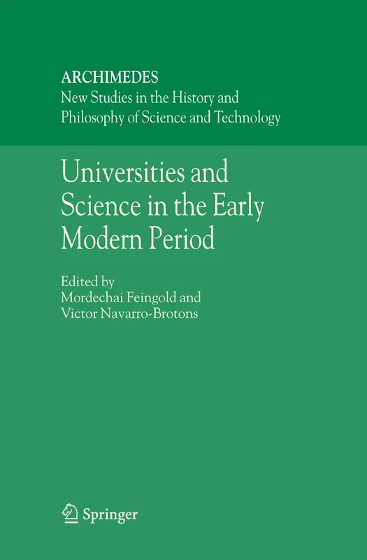 Universities and Science in the Early Modern Period: 12 (Archimedes, 12)