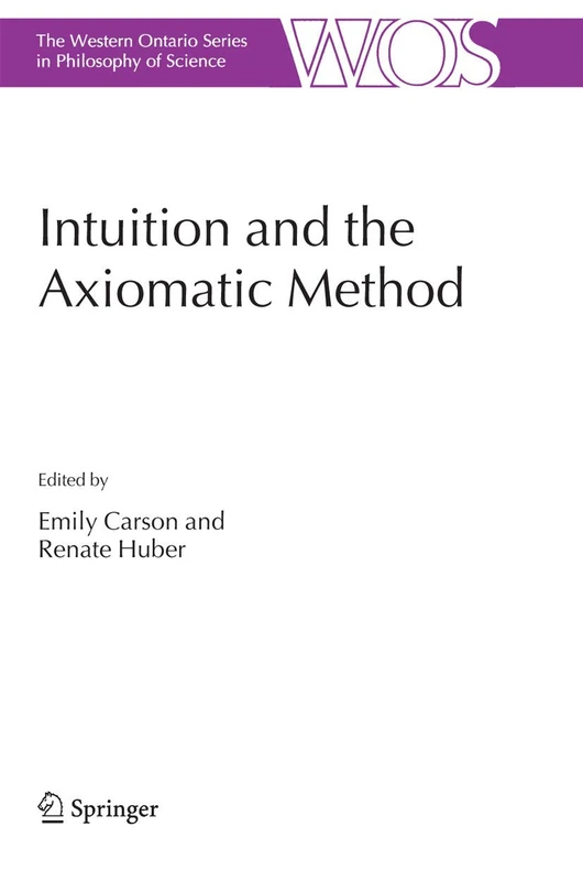 Intuition and the Axiomatic Method: 70 (The Western Ontario Series in Philosophy of Science, 70) - Image 1