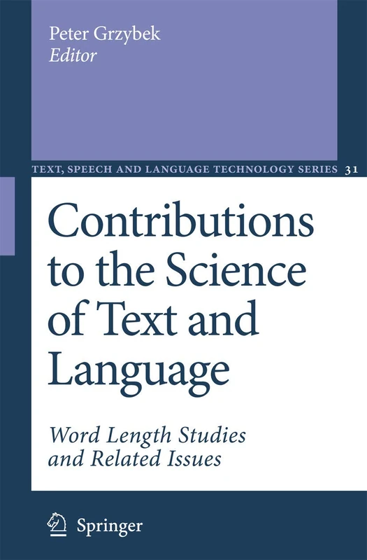 Contributions to the Science of Text and Language: Word Length Studies and Related Issues: 31 (Text, Speech and Language Technology, 31)