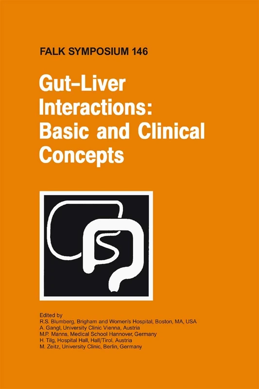Gut-Liver Interactions: Basic and Clinical Concepts: 146 (Falk Symposium, 146)