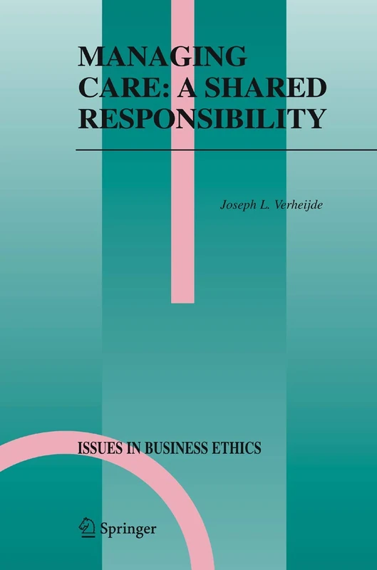 Springer Managing Care: A Shared Responsibility - Business Ethics