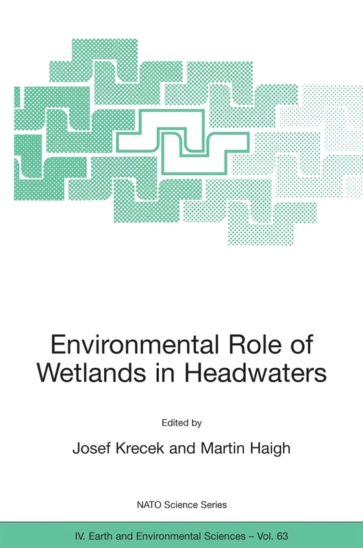 Environmental Role of Wetlands in Headwaters: 63 (NATO Science Series: IV:, 63)