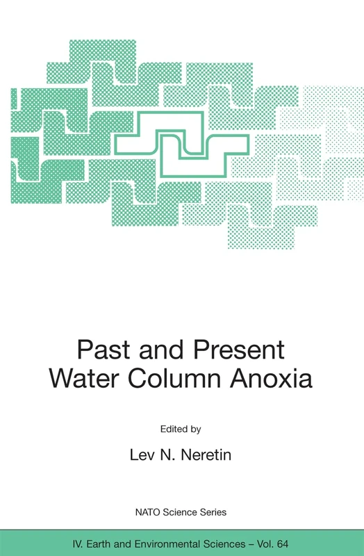 Past and Present Water Column Anoxia: 64 (NATO Science Series: IV:, 64)