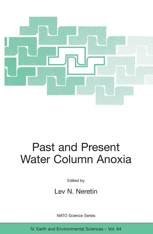 Past and Present Water Column Anoxia: 64 (NATO Science Series: IV:, 64)