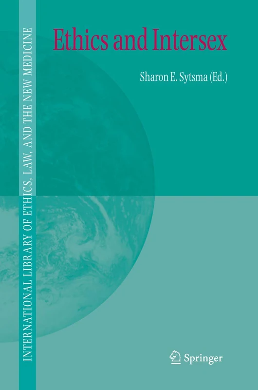 Ethics and Intersex: 29 (International Library of Ethics, Law, and the New Medicine, 29)