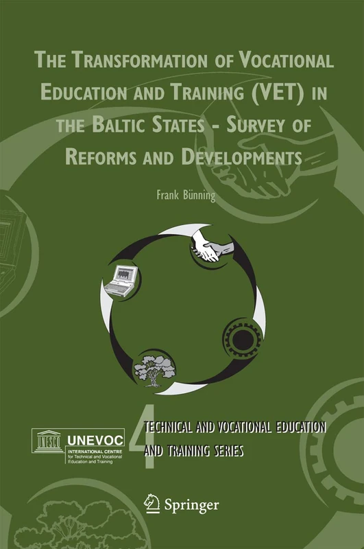The Transformation of Vocational Education and Training (VET) in the Baltic States - Survey of Reforms and Developments: 4 (Technical and Vocational ... Training: Issues, Concerns and Prospects, 4)