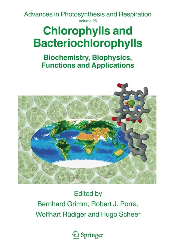 Chlorophylls and Bacteriochlorophylls: Biochemistry, Biophysics, Functions and Applications: 25 (Advances in Photosynthesis and Respiration, 25)