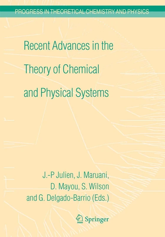 Recent Advances in the Theory of Chemical and Physical Systems: Proceedings of the 9th European Workshop on Quantum Systems in Chemistry and Physics ... in Theoretical Chemistry and Physics, 15)