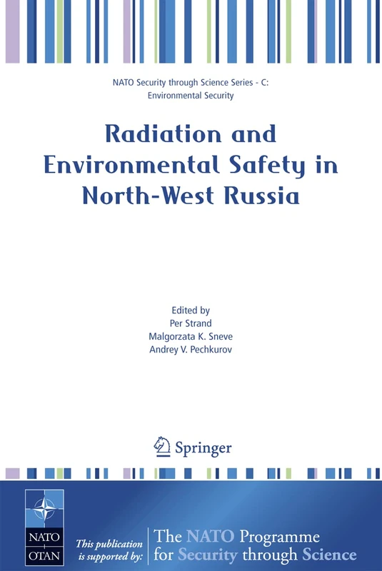 Radiation and Environmental Safety in North-West Russia: Use of Impact Assessments and Risk Estimation (Nato Security through Science Series B:)