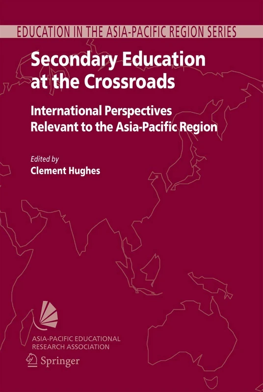Secondary Education at the Crossroads: International Perspectives Relevant to the Asia-Pacific Region: 9 (Education in the Asia-Pacific Region: Issues, Concerns and Prospects, 9)
