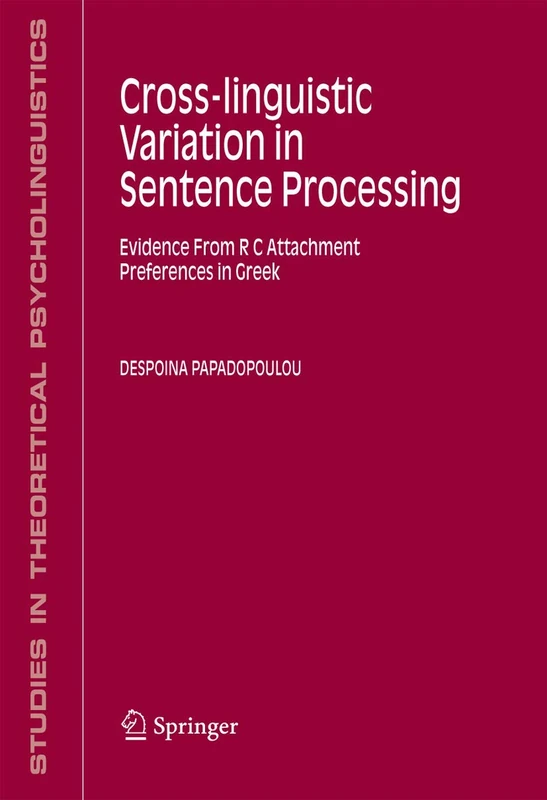 Cross-linguistic Variation in Sentence Processing: Evidence From R C Attachment Preferences in Greek: 36 (Studies in Theoretical Psycholinguistics, 36)
