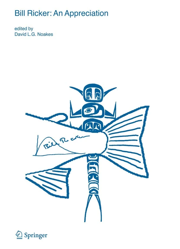 Bill Ricker: An Appreciation: 24 (Developments in Environmental Biology of Fishes, 24)